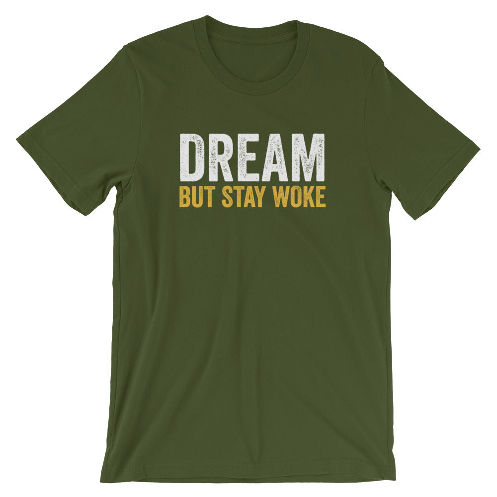 Dream, But Stay Woke - Unisex T-Shirt