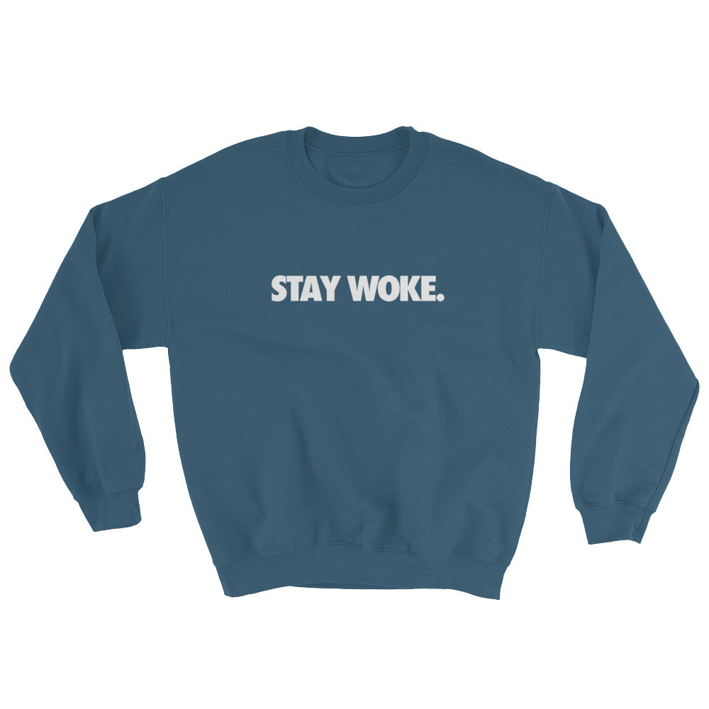 Stay WOKE - Sweatshirt